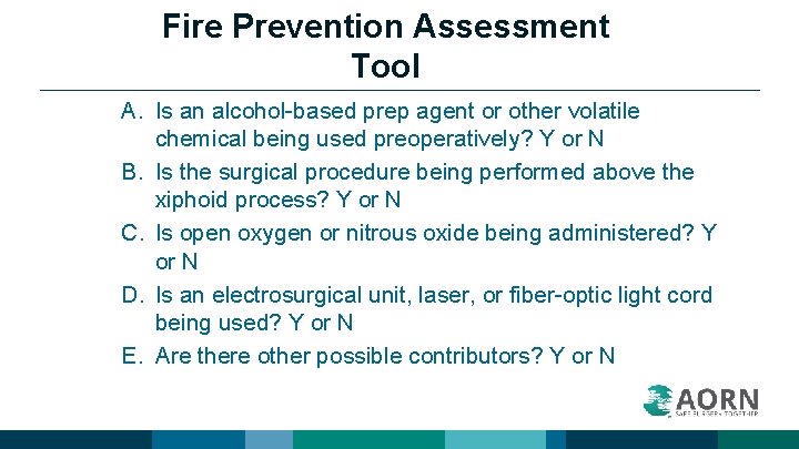 Fire Prevention Assessment Tool A. Is an alcohol-based prep agent or other volatile chemical