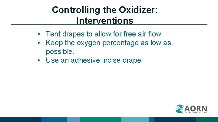 Controlling the Oxidizer: Interventions • Tent drapes to allow for free air flow. •
