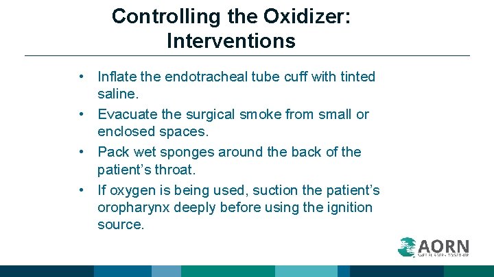 Controlling the Oxidizer: Interventions • Inflate the endotracheal tube cuff with tinted saline. •