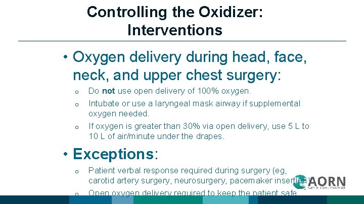 Controlling the Oxidizer: Interventions • Oxygen delivery during head, face, neck, and upper chest