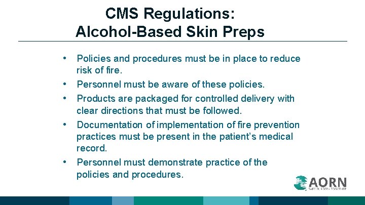 CMS Regulations: Alcohol-Based Skin Preps • • • Policies and procedures must be in