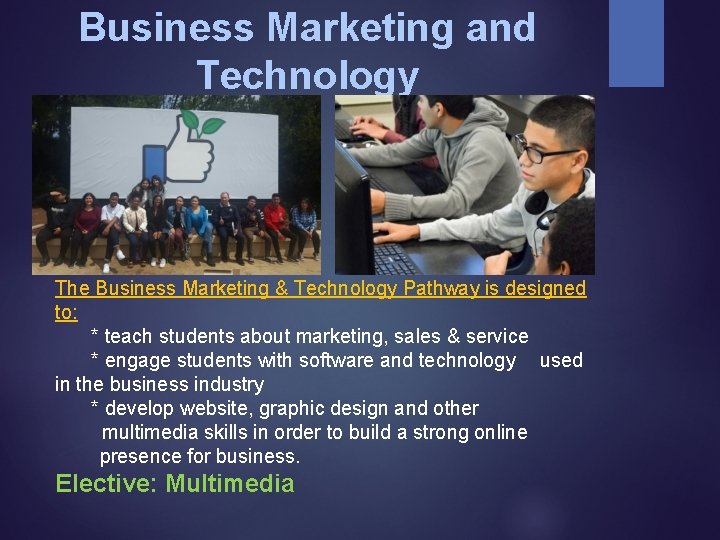 Business Marketing and Technology The Business Marketing & Technology Pathway is designed to: *