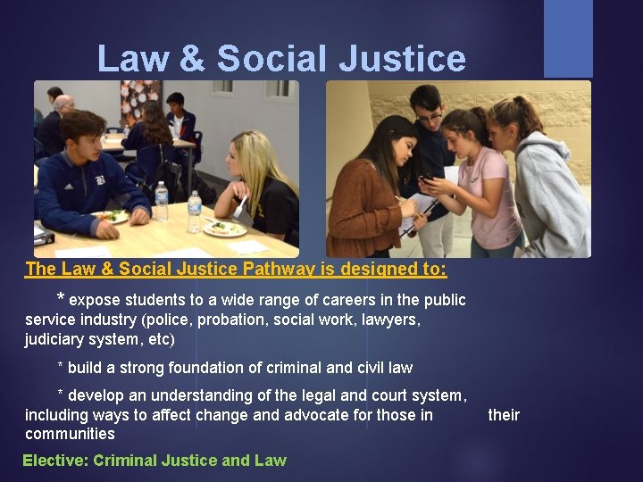 Law & Social Justice The Law & Social Justice Pathway is designed to: *