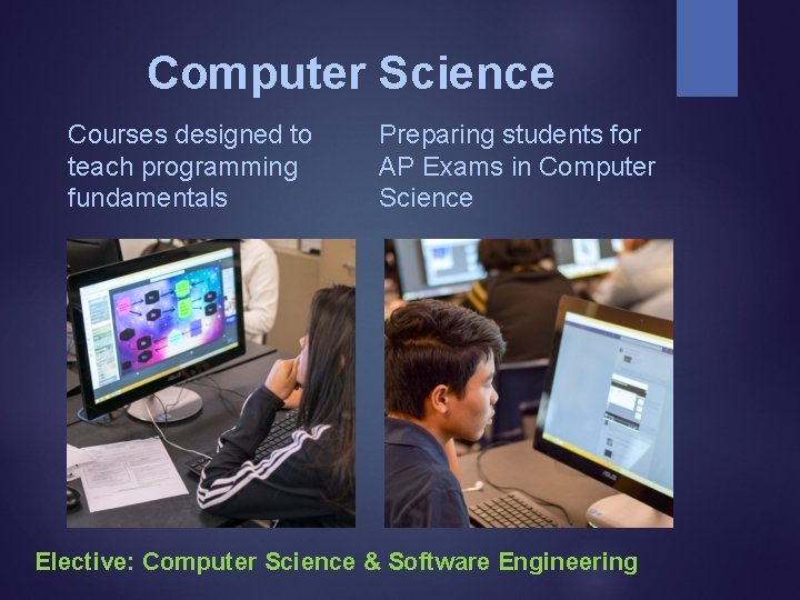 Computer Science Courses designed to teach programming fundamentals Preparing students for AP Exams in