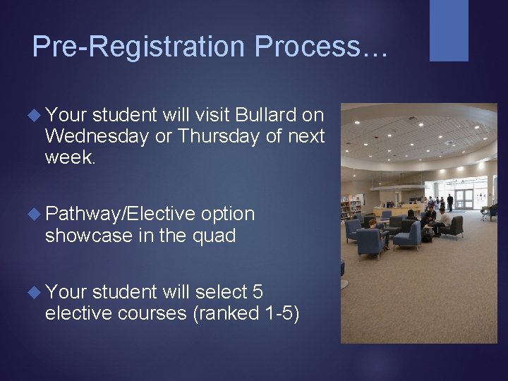 Pre-Registration Process… Your student will visit Bullard on Wednesday or Thursday of next week.