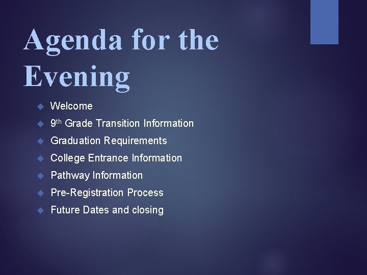 Agenda for the Evening Welcome 9 th Grade Transition Information Graduation Requirements College Entrance