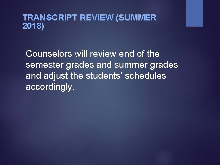 TRANSCRIPT REVIEW (SUMMER 2018) Counselors will review end of the semester grades and summer