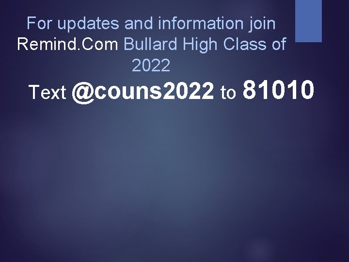 For updates and information join Remind. Com Bullard High Class of 2022 Text @couns