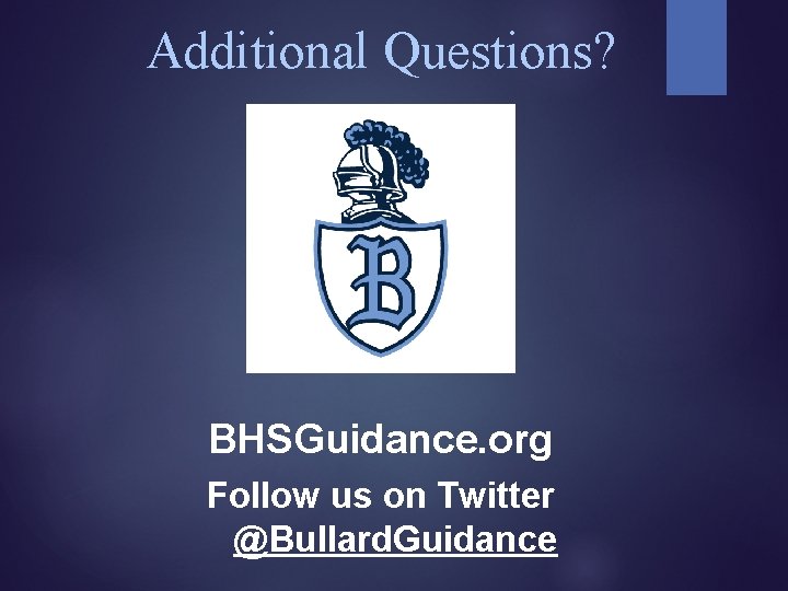 Additional Questions? BHSGuidance. org Follow us on Twitter @Bullard. Guidance 