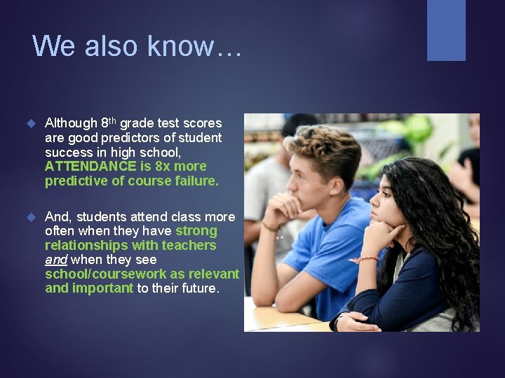 We also know… Although 8 th grade test scores are good predictors of student