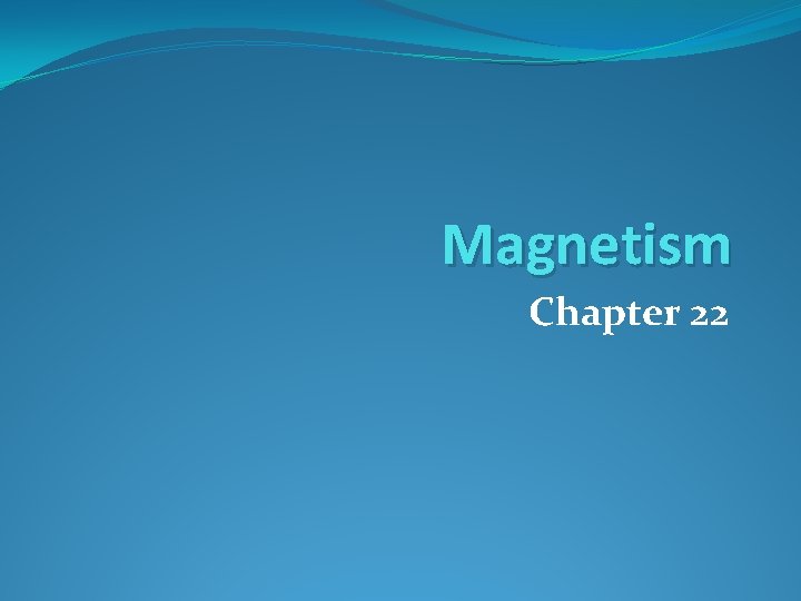 Magnetism Chapter 22 