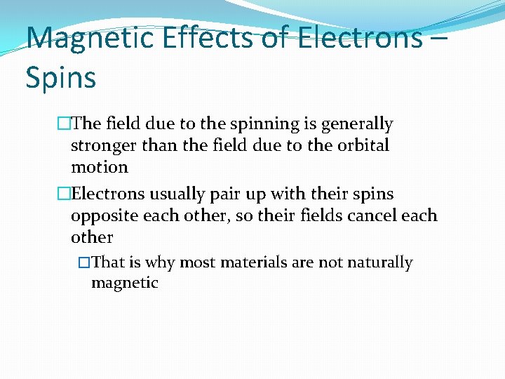 Magnetic Effects of Electrons – Spins �The field due to the spinning is generally