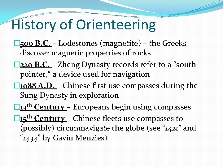 History of Orienteering � 500 B. C. – Lodestones (magnetite) – the Greeks discover