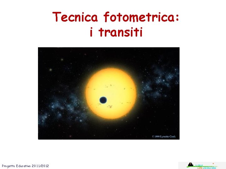 Tecnica fotometrica: i transiti Progetto Educativo 2011/2012 