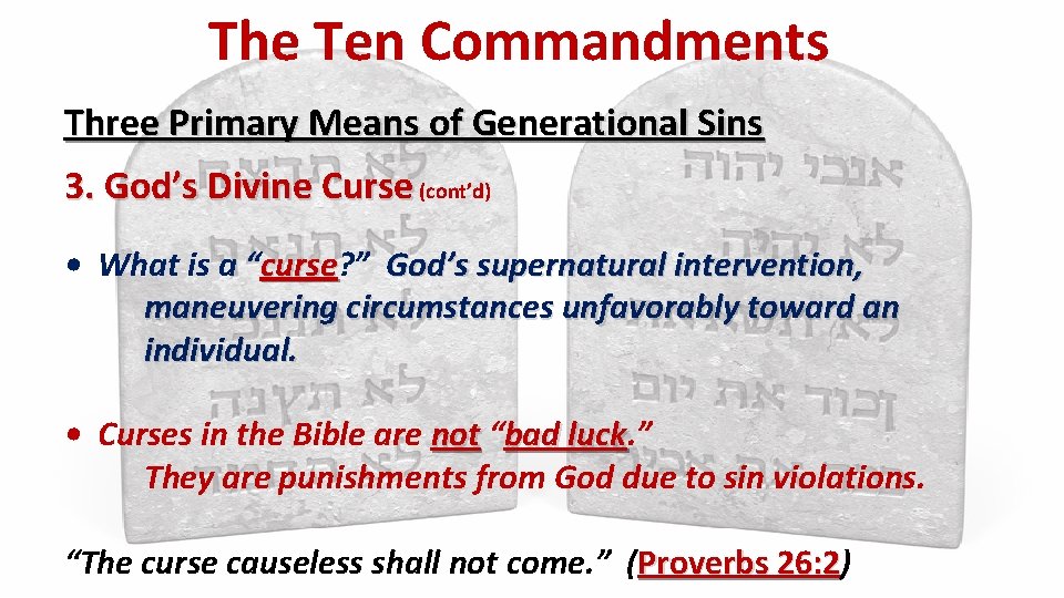 The Ten Commandments Three Primary Means of Generational Sins 3. God’s Divine Curse (cont’d)