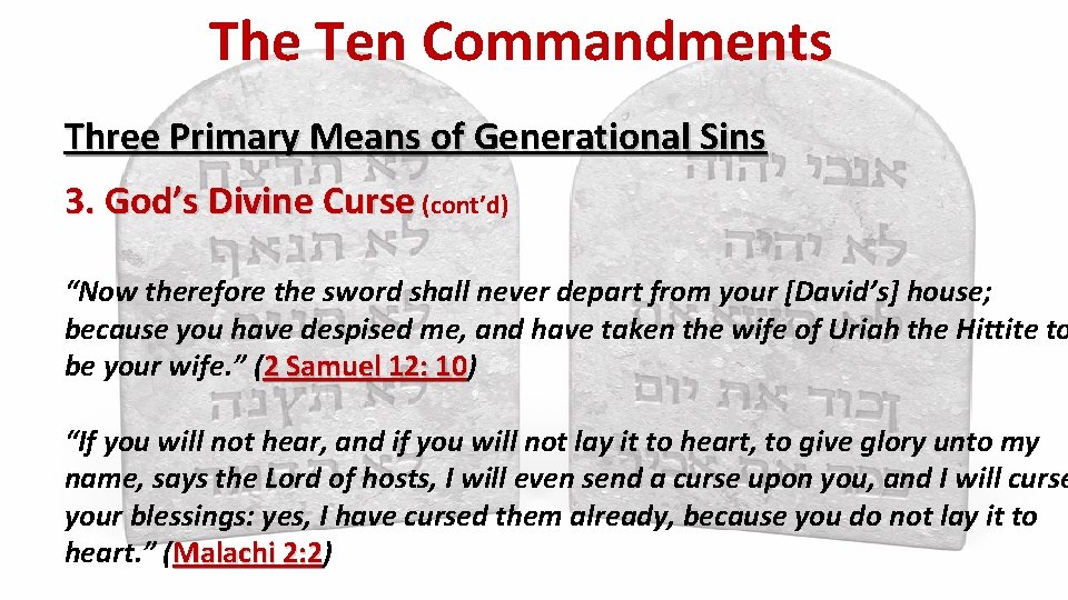 The Ten Commandments Three Primary Means of Generational Sins 3. God’s Divine Curse (cont’d)