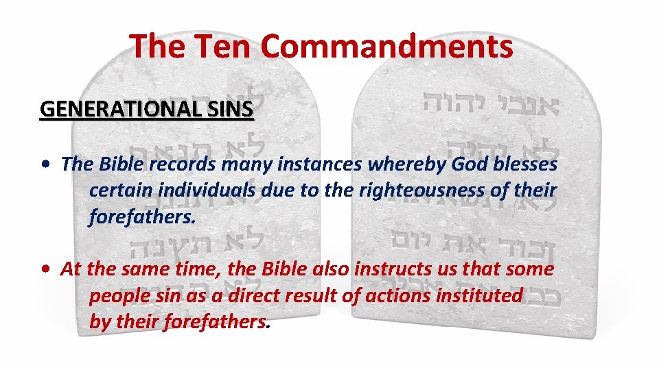 The Ten Commandments GENERATIONAL SINS • The Bible records many instances whereby God blesses