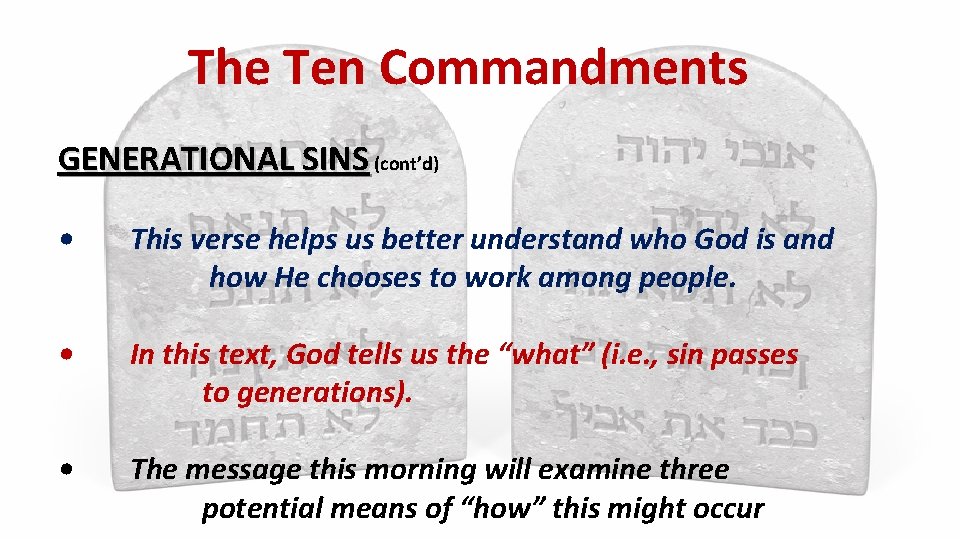 The Ten Commandments GENERATIONAL SINS (cont’d) • This verse helps us better understand who