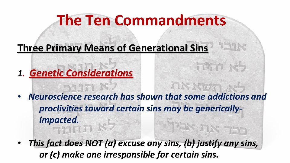The Ten Commandments Three Primary Means of Generational Sins 1. Genetic Considerations • Neuroscience