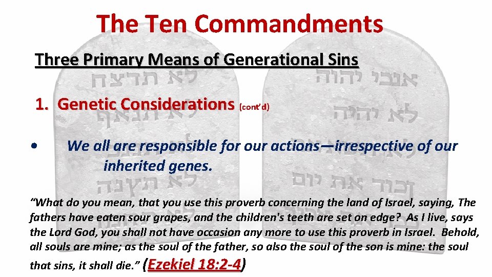 The Ten Commandments Three Primary Means of Generational Sins 1. Genetic Considerations (cont’d) •