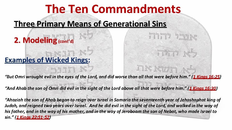 The Ten Commandments Three Primary Means of Generational Sins 2. Modeling (cont’d) Examples of