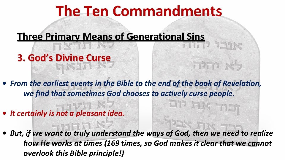 The Ten Commandments Three Primary Means of Generational Sins 3. God’s Divine Curse •