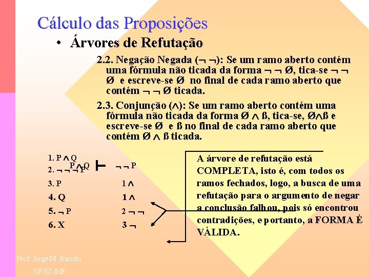 Cálculo das Proposições • Árvores de Refutação 2. 2. Negação Negada ( ): Se