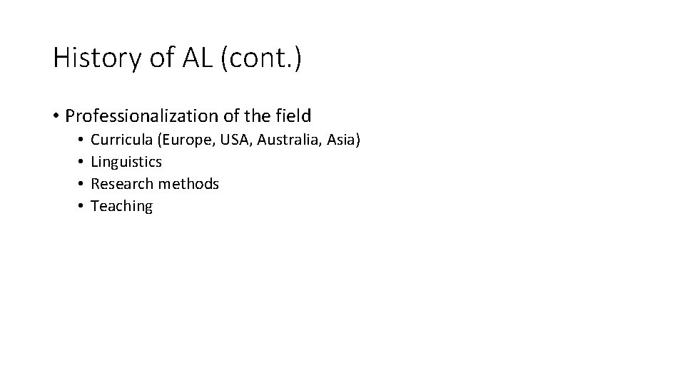 History of AL (cont. ) • Professionalization of the field • • Curricula (Europe, History of AL (cont. ) • Professionalization of the field • • Curricula (Europe,