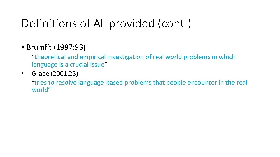 Definitions of AL provided (cont. ) • Brumfit (1997: 93) • “theoretical and empirical Definitions of AL provided (cont. ) • Brumfit (1997: 93) • “theoretical and empirical