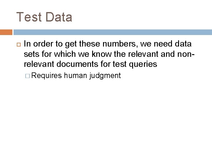 Test Data In order to get these numbers, we need data sets for which