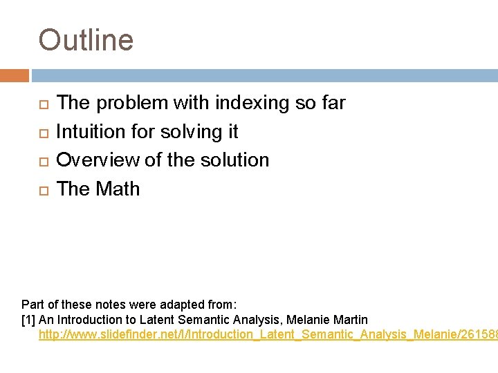 Outline The problem with indexing so far Intuition for solving it Overview of the