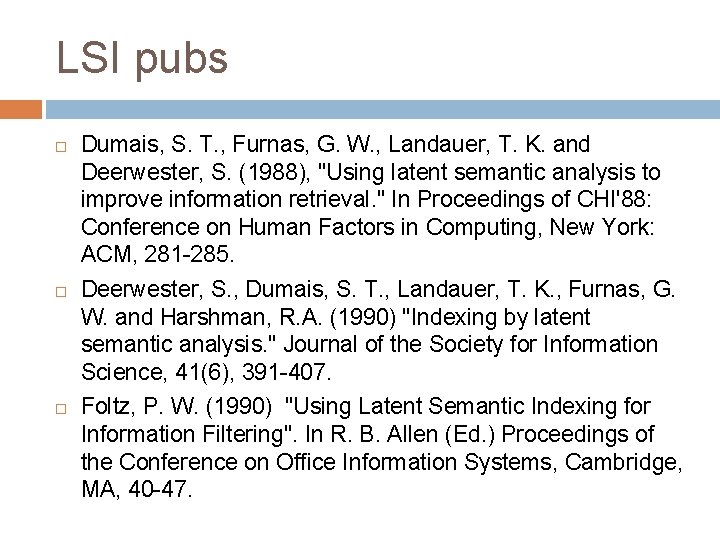 LSI pubs Dumais, S. T. , Furnas, G. W. , Landauer, T. K. and