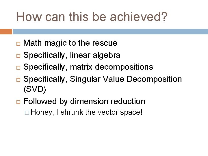 How can this be achieved? Math magic to the rescue Specifically, linear algebra Specifically,