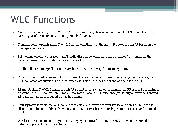 WLC Functions • Dynamic channel assignment: The WLC can automatically choose and configure the