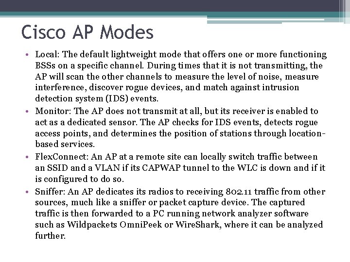Cisco AP Modes • Local: The default lightweight mode that offers one or more
