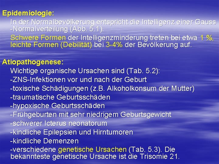 Epidemiologie: In der Normalbevölkerung entspricht die Intelligenz einer Gauss -Normalverteilung (Abb. 5. 1). Schwere Epidemiologie: In der Normalbevölkerung entspricht die Intelligenz einer Gauss -Normalverteilung (Abb. 5. 1). Schwere
