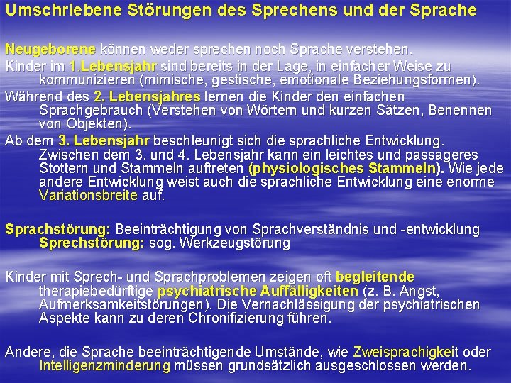 Umschriebene Störungen des Sprechens und der Sprache Neugeborene können weder sprechen noch Sprache verstehen. Umschriebene Störungen des Sprechens und der Sprache Neugeborene können weder sprechen noch Sprache verstehen.