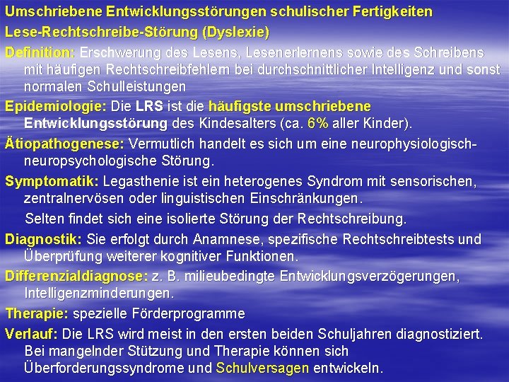 Umschriebene Entwicklungsstörungen schulischer Fertigkeiten Lese Rechtschreibe Störung (Dyslexie) Definition: Erschwerung des Lesens, Lesenerlernens sowie Umschriebene Entwicklungsstörungen schulischer Fertigkeiten Lese Rechtschreibe Störung (Dyslexie) Definition: Erschwerung des Lesens, Lesenerlernens sowie