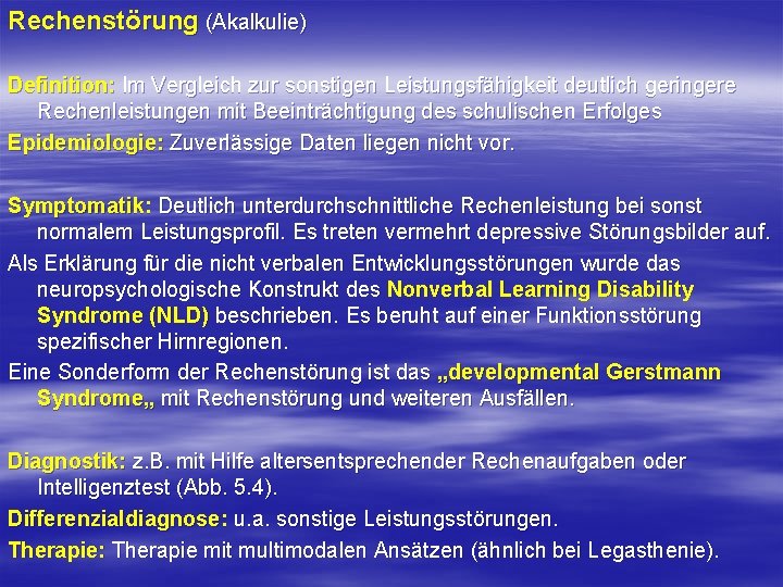 Rechenstörung (Akalkulie) Definition: Im Vergleich zur sonstigen Leistungsfähigkeit deutlich geringere Rechenleistungen mit Beeinträchtigung des Rechenstörung (Akalkulie) Definition: Im Vergleich zur sonstigen Leistungsfähigkeit deutlich geringere Rechenleistungen mit Beeinträchtigung des