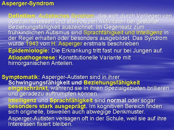 Asperger Syndrom Definition: Autistisches Syndrom, das sich durch Vorliegen von Spezialinteressen und stereotypen Aktivitäten Asperger Syndrom Definition: Autistisches Syndrom, das sich durch Vorliegen von Spezialinteressen und stereotypen Aktivitäten