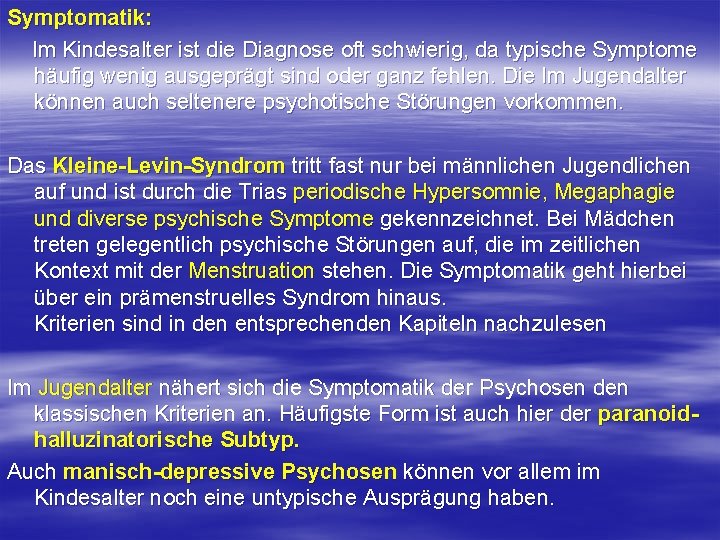 Symptomatik: Im Kindesalter ist die Diagnose oft schwierig, da typische Symptome häufig wenig ausgeprägt Symptomatik: Im Kindesalter ist die Diagnose oft schwierig, da typische Symptome häufig wenig ausgeprägt