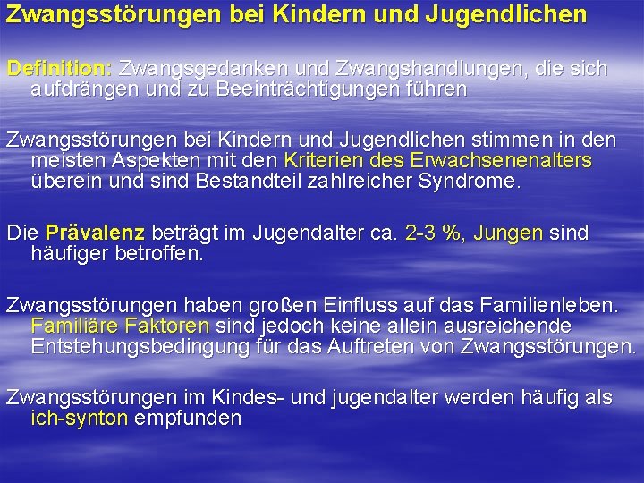 Zwangsstörungen bei Kindern und Jugendlichen Definition: Zwangsgedanken und Zwangshandlungen, die sich aufdrängen und zu Zwangsstörungen bei Kindern und Jugendlichen Definition: Zwangsgedanken und Zwangshandlungen, die sich aufdrängen und zu