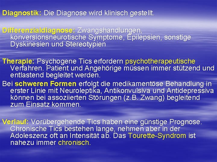 Diagnostik: Die Diagnose wird klinisch gestellt. Differenzialdiagnose: Zwangshandlungen, konversionsneurotische Symptome, Epilepsien, sonstige Dyskinesien und Diagnostik: Die Diagnose wird klinisch gestellt. Differenzialdiagnose: Zwangshandlungen, konversionsneurotische Symptome, Epilepsien, sonstige Dyskinesien und