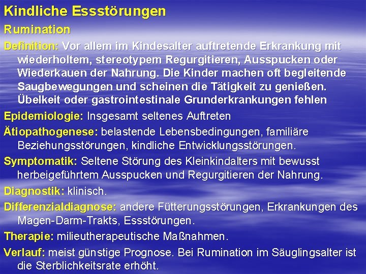 Kindliche Essstörungen Rumination Definition: Vor allem im Kindesalter auftretende Erkrankung mit wiederholtem, stereotypem Regurgitieren, Kindliche Essstörungen Rumination Definition: Vor allem im Kindesalter auftretende Erkrankung mit wiederholtem, stereotypem Regurgitieren,