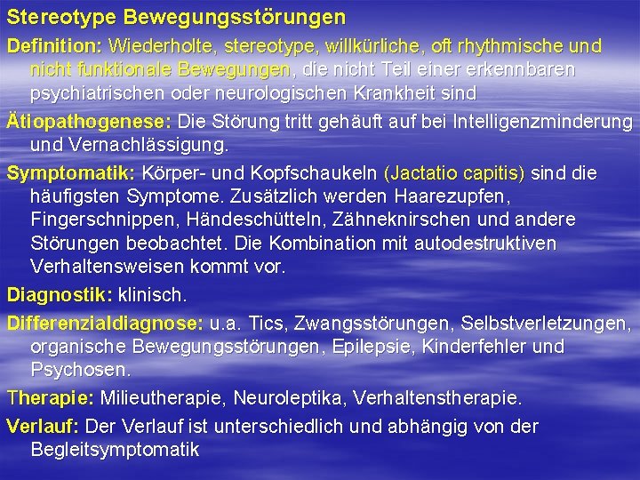 Stereotype Bewegungsstörungen Definition: Wiederholte, stereotype, willkürliche, oft rhythmische und nicht funktionale Bewegungen, die nicht Stereotype Bewegungsstörungen Definition: Wiederholte, stereotype, willkürliche, oft rhythmische und nicht funktionale Bewegungen, die nicht