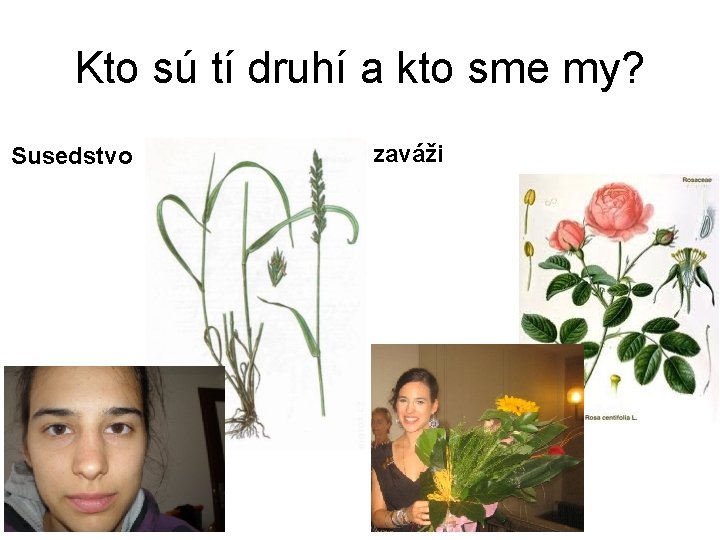Kto sú tí druhí a kto sme my? Susedstvo zaváži 