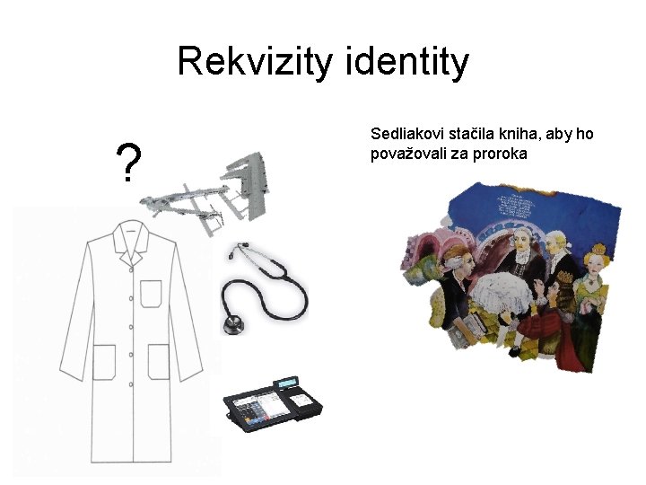 Rekvizity identity ? Sedliakovi stačila kniha, aby ho považovali za proroka 