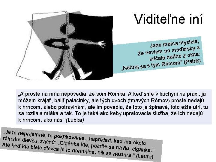 Viditeľne iní slela, y m a m Jeho ďarsky a a m o p