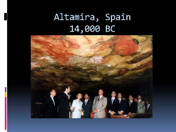 Altamira, Spain 14, 000 BC 