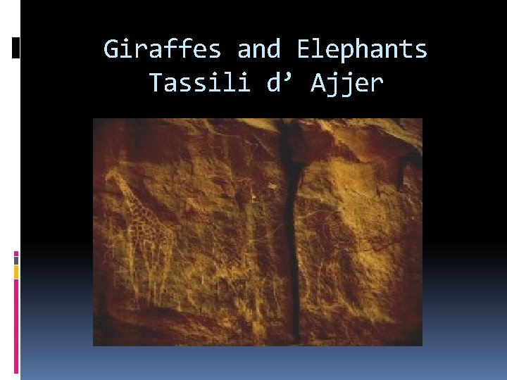 Giraffes and Elephants Tassili d’ Ajjer 